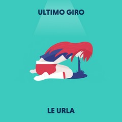 Le Urla Ultimo Giro official cover x Matildedischi