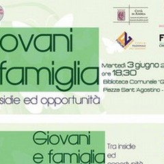 “Giovani e Famiglia, tra insidie ed opportunità”