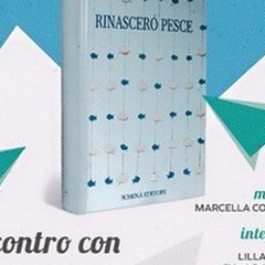 Presentazione del libro  "Rinascerò pesce "