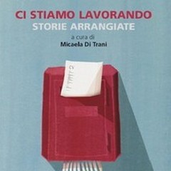 Ci stiamo lavorando. Storie arrangiate