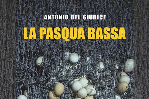  "La Pasqua bassa " di Antonio Del Giudice